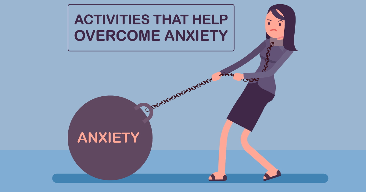 Activities that help overcome anxiety